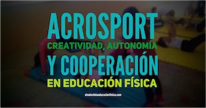 acrosport, autonomía, creatividad y cooperacion en educación física
