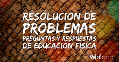 Resolución de problemas y preguntas y respuestas de educación física