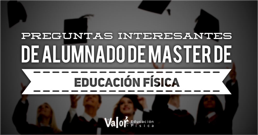 Preguntas y respuestas de alumnado de master de educación física