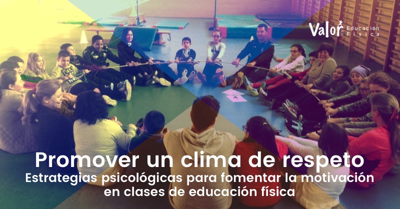 Estrategias psicológicas para fomentar la motivación en educación física promover un clima de respeto