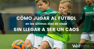 estrategias metodológicas para jugar al fútbol en los últimos días de clase