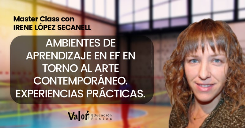 ambientes de aprendizaje y arte comtemporáneo, Master Class con Irene López Secanell