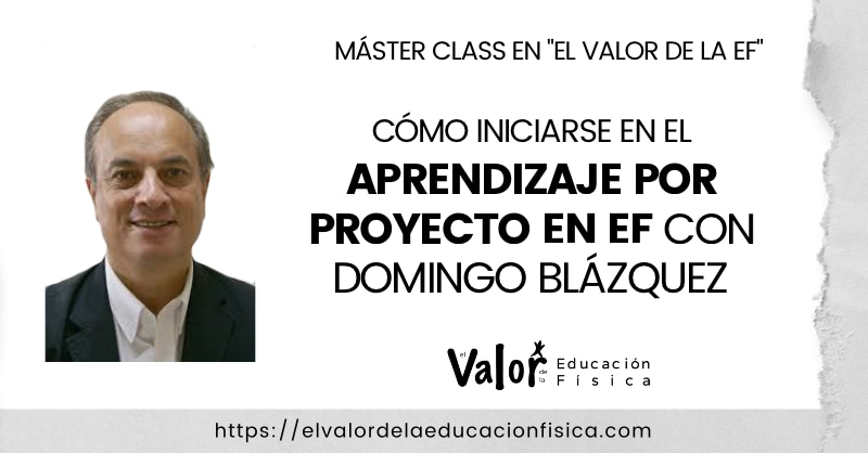 aprendizaje por proyecto, iniciación en educación física con Domingo Blázquez