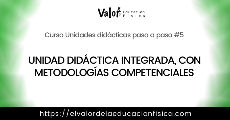 unidades didácticas integradas y metodologías competenciales.