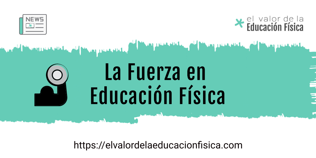 La fuerza en educación física El Valor de la Educación Física