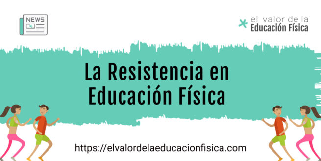 La resistencia en educación física - El Valor de la Educación Física